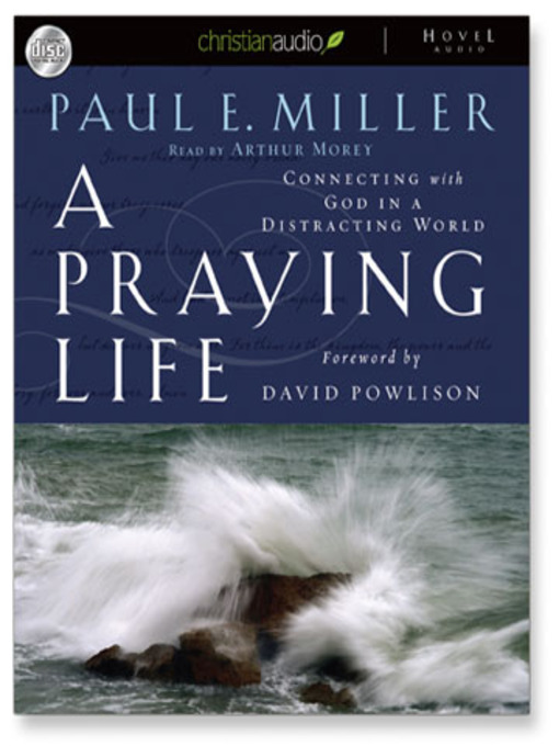 Title details for A Praying Life by Paul Miller - Available